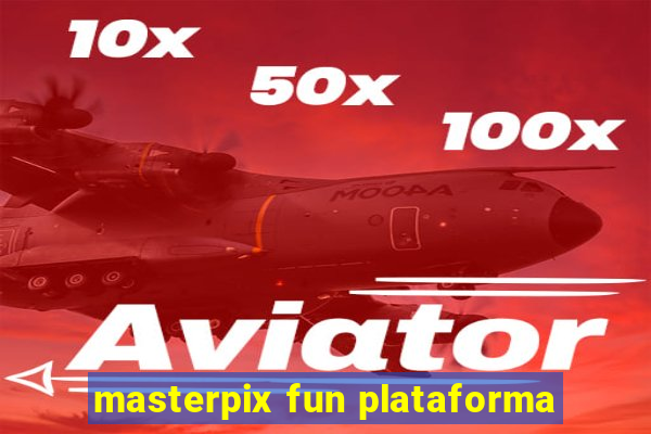 masterpix fun plataforma